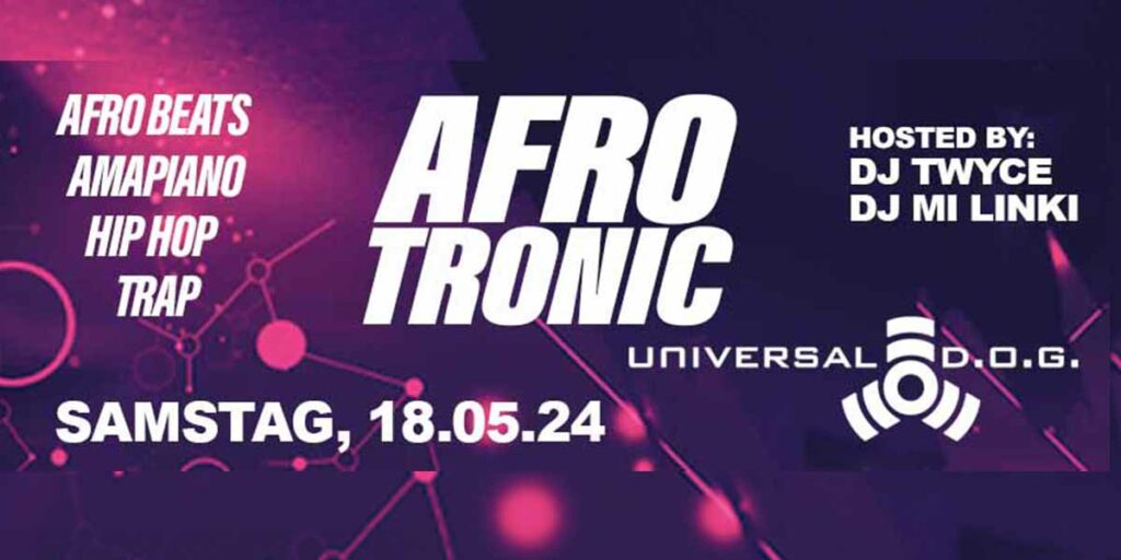 AFROTRONIC - Premiere @ UNIVERSAL D.O.G. Lahr I 18.05. I