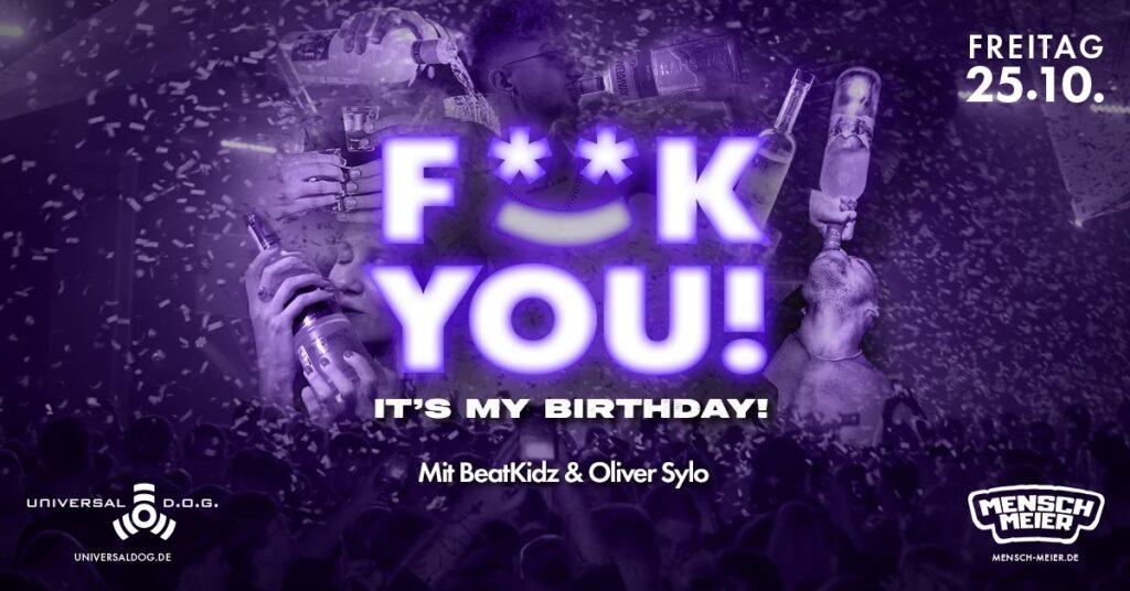 F**K YOU - IT'S MY BIRTHDAY | 25.10.2024